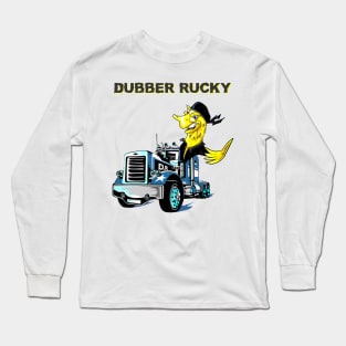 dubber rucky trucker gift Long Sleeve T-Shirt